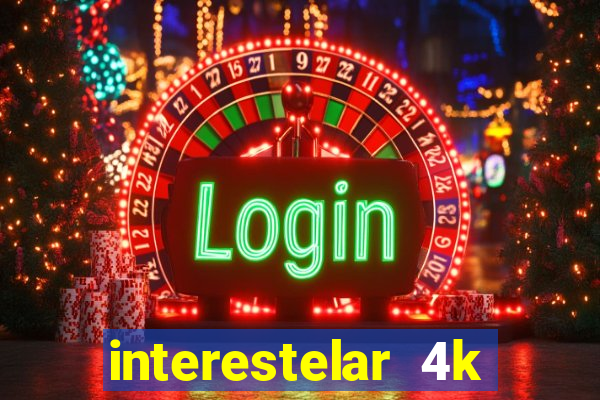 interestelar 4k dublado torrent